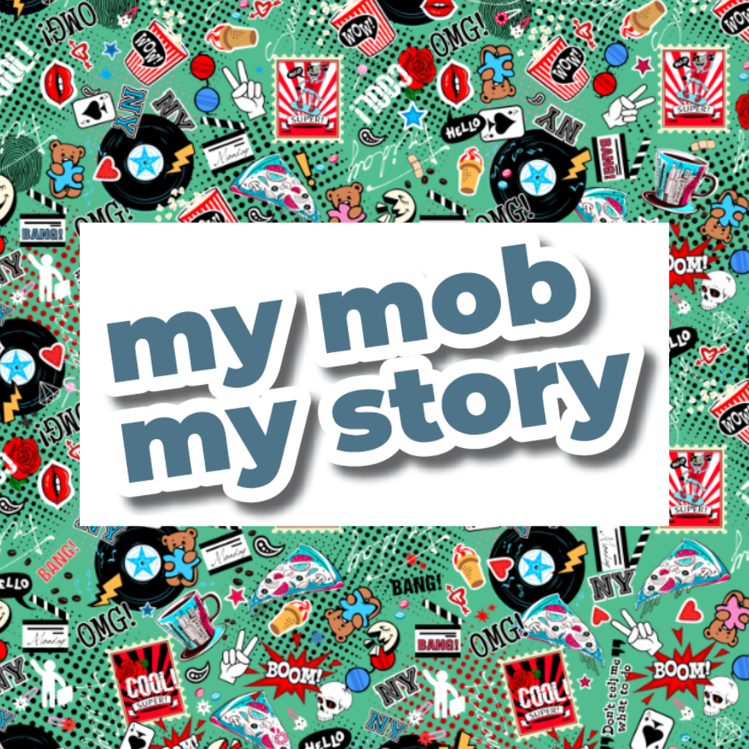 My Mob My Story
